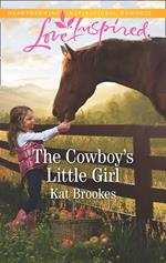 The Cowboy's Little Girl (Bent Creek Blessings, Book 1) (Mills & Boon Love Inspired)