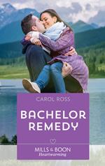 Bachelor Remedy (Seasons of Alaska, Book 5) (Mills & Boon Heartwarming)