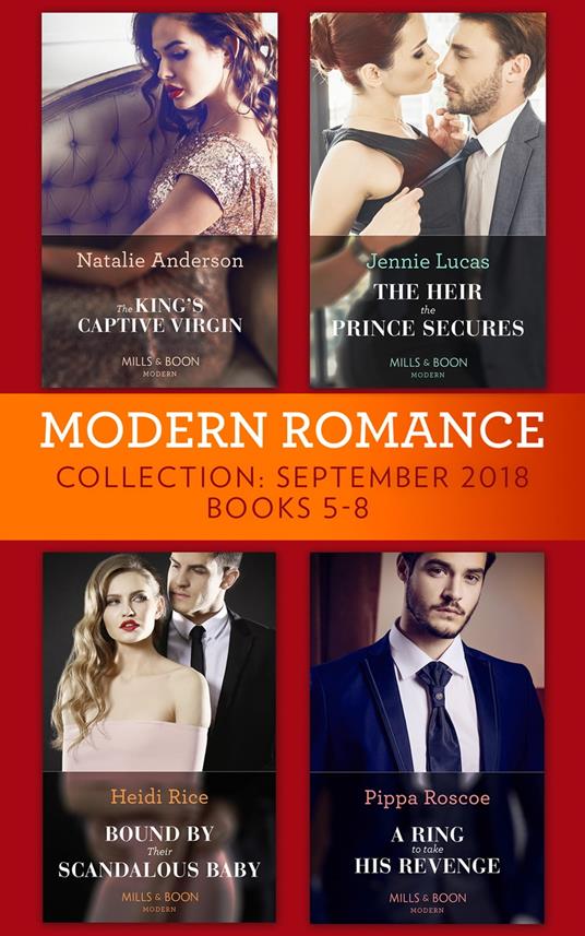 Modern Romance September 2018 Books 5-8: The Heir the Prince Secures / Bound by Their Scandalous Baby / The King's Captive Virgin / A Ring to Take His Revenge