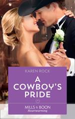 A Cowboy's Pride (Rocky Mountain Cowboys, Book 4) (Mills & Boon Heartwarming)