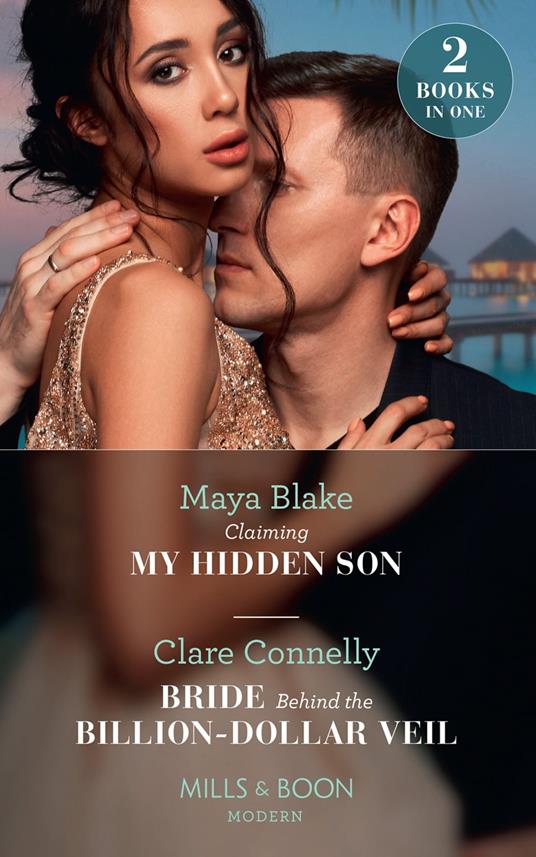 Claiming My Hidden Son / Bride Behind The Billion-Dollar Veil: Claiming My Hidden Son / Bride Behind the Billion-Dollar Veil (Mills & Boon Modern)