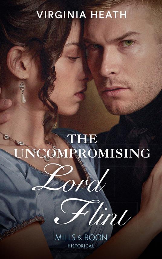The Uncompromising Lord Flint (The King's Elite, Book 2) (Mills & Boon Historical)