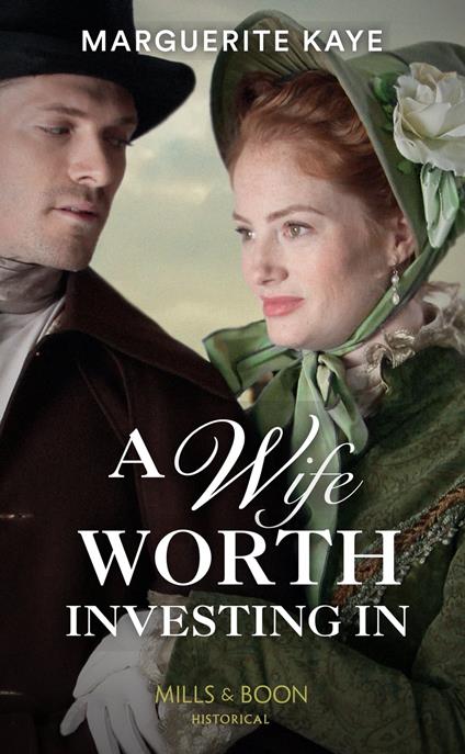 A Wife Worth Investing In (Penniless Brides of Convenience, Book 2) (Mills & Boon Historical)