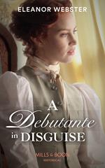 A Debutante In Disguise (Mills & Boon Historical)