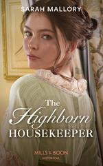 The Highborn Housekeeper (Saved from Disgrace, Book 3) (Mills & Boon Historical)