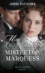Miss Amelia's Mistletoe Marquess (Secrets of a Victorian Household, Book 2) (Mills & Boon Historical)