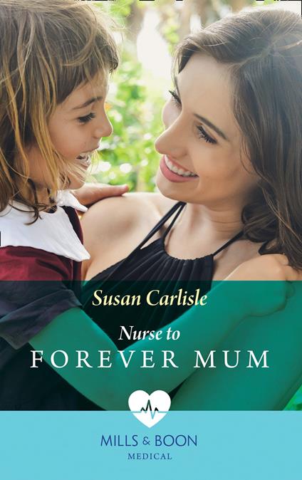 Nurse To Forever Mum (Single Dad Docs, Book 4) (Mills & Boon Medical)