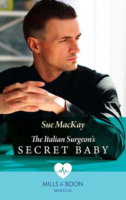 The Italian Surgeon's Secret Baby (Mills & Boon Medical)
