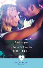 A Nurse To Tame The Er Doc (Mills & Boon Medical)