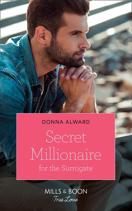 Secret Millionaire For The Surrogate (Marrying a Millionaire, Book 2) (Mills & Boon True Love)