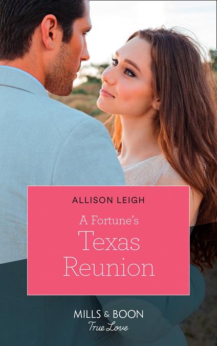 A Fortune's Texas Reunion (The Fortunes of Texas: The Lost Fortunes, Book 6) (Mills & Boon True Love)