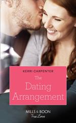 The Dating Arrangement (Something True, Book 1) (Mills & Boon True Love)
