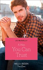 A Man You Can Trust (Gallant Lake Stories, Book 1) (Mills & Boon True Love)