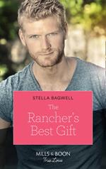 The Rancher's Best Gift (Men of the West, Book 43) (Mills & Boon True Love)