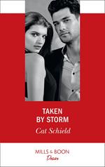 Taken By Storm (Mills & Boon Desire) (Dynasties: Secrets of the A-List, Book 2)