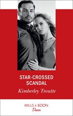 Star-Crossed Scandal (Mills & Boon Desire) (Plunder Cove, Book 3)