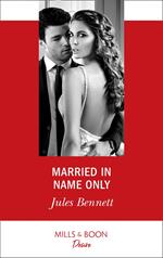 Married In Name Only (Mills & Boon Desire) (Texas Cattleman’s Club: Houston, Book 5)