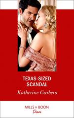 Texas-Sized Scandal (Mills & Boon Desire) (Texas Cattleman’s Club: Houston, Book 7)