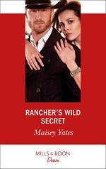 Rancher's Wild Secret (Mills & Boon Desire) (Gold Valley Vineyards, Book 1)