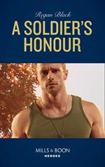 A Soldier's Honour (Mills & Boon Heroes) (The Riley Code, Book 1)