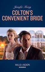 Colton's Convenient Bride (Mills & Boon Heroes) (The Coltons of Roaring Springs, Book 3)