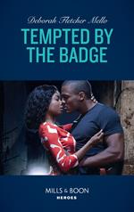 Tempted By The Badge (To Serve and Seduce, Book 2) (Mills & Boon Heroes)