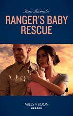 Ranger's Baby Rescue (Mills & Boon Heroes) (Rangers of Big Bend, Book 2)