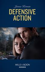 Defensive Action (Mills & Boon Heroes) (Protectors at Heart, Book 1)