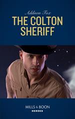 The Colton Sheriff (The Coltons of Roaring Springs, Book 8) (Mills & Boon Heroes)