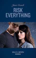 Risk Everything (The Risk Series: A Bree and Tanner Thriller, Book 4) (Mills & Boon Heroes)