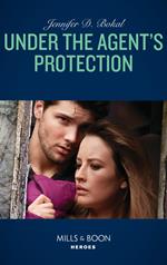 Under The Agent's Protection (Mills & Boon Heroes) (Wyoming Nights, Book 1)