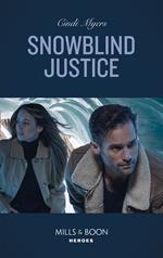Snowblind Justice (Eagle Mountain Murder Mystery: Winter Storm W, Book 4) (Mills & Boon Heroes)