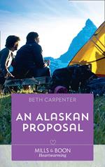 An Alaskan Proposal (Mills & Boon Heartwarming) (A Northern Lights Novel, Book 4)