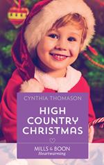 High Country Christmas (Mills & Boon Heartwarming) (The Cahills of North Carolina, Book 3)
