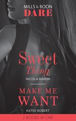 Sweet Thing / Make Me Want: Sweet Thing (Hot Sydney Nights) / Make Me Want (Mills & Boon Dare)