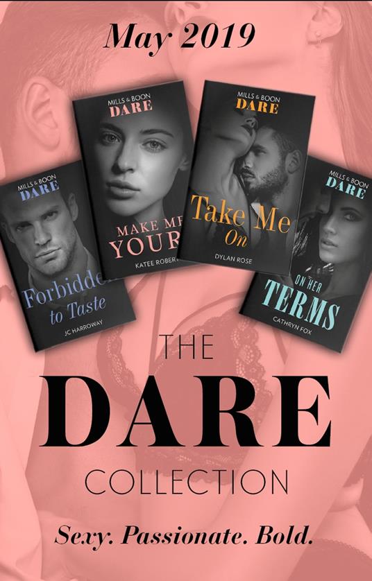 The Dare Collection May 2019: Forbidden to Taste (Billionaire Bachelors) / On Her Terms / Make Me Yours / Take Me On