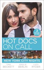 Hot Docs On Call: New York City Nights: Hot Doc from Her Past (New York City Docs) / Surgeons, Rivals…Lovers (New York City Docs) / Falling at the Surgeon's Feet (New York City Docs)