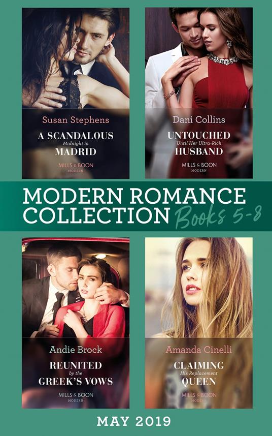 Modern Romance June 2019 Books 5-8: Untouched Until Her Ultra-Rich Husband / A Scandalous Midnight in Madrid / Reunited by the Greek's Vows / Claiming His Replacement Queen