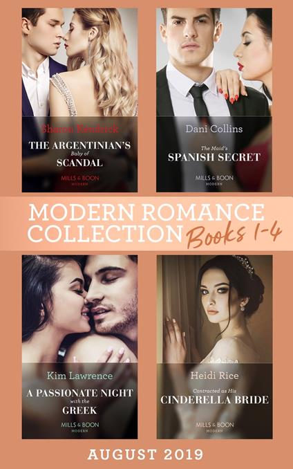 Modern Romance August 2019 Books 1-4: The Argentinian's Baby of Scandal (One Night With Consequences) / The Maid's Spanish Secret / A Passionate Night with the Greek / Contracted as His Cinderella Bride
