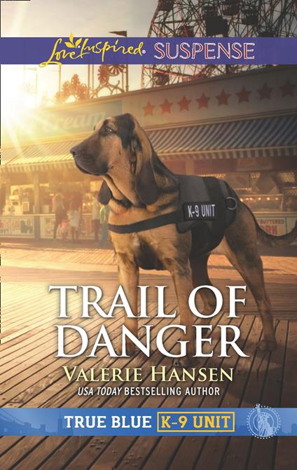 Trail Of Danger (Mills & Boon Love Inspired Suspense) (True Blue K-9 Unit, Book 7)