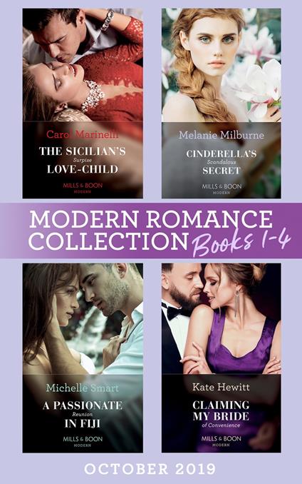 Modern Romance October 2019 Books 1-4: The Sicilian's Surprise Love-Child (One Night With Consequences) / Cinderella's Scandalous Secret / A Passionate Reunion in Fiji / Claiming My Bride of Convenience