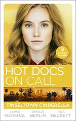Hot Docs On Call: Tinseltown Cinderella: His Pregnant Sleeping Beauty (The Hollywood Hills Clinic) / Taming Hollywood's Ultimate Playboy (The Hollywood Hills Clinic) / Winning Back His Doctor Bride (The Hollywood Hills Clinic)