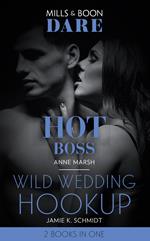 Hot Boss / Wild Wedding Hookup: Hot Boss / Wild Wedding Hookup (Mills & Boon Dare)