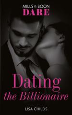 Dating The Billionaire (Liaisons International, Book 1) (Mills & Boon Dare)
