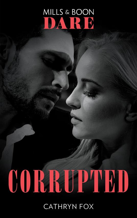 Corrupted (Dirty Rich Boys, Book 2) (Mills & Boon Dare)