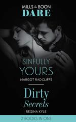 Sinfully Yours / Dirty Secrets: Sinfully Yours / Dirty Secrets (Mills & Boon Dare)