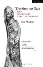 The Mommo Plays: Brigit; Bailegangaire; A Thief of a Christmas