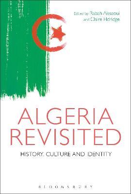 Algeria Revisited: History, Culture and Identity - cover