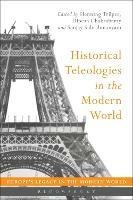 Historical Teleologies in the Modern World - cover