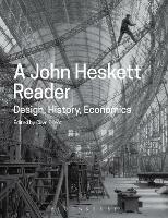 A John Heskett Reader: Design, History, Economics - John Heskett - cover